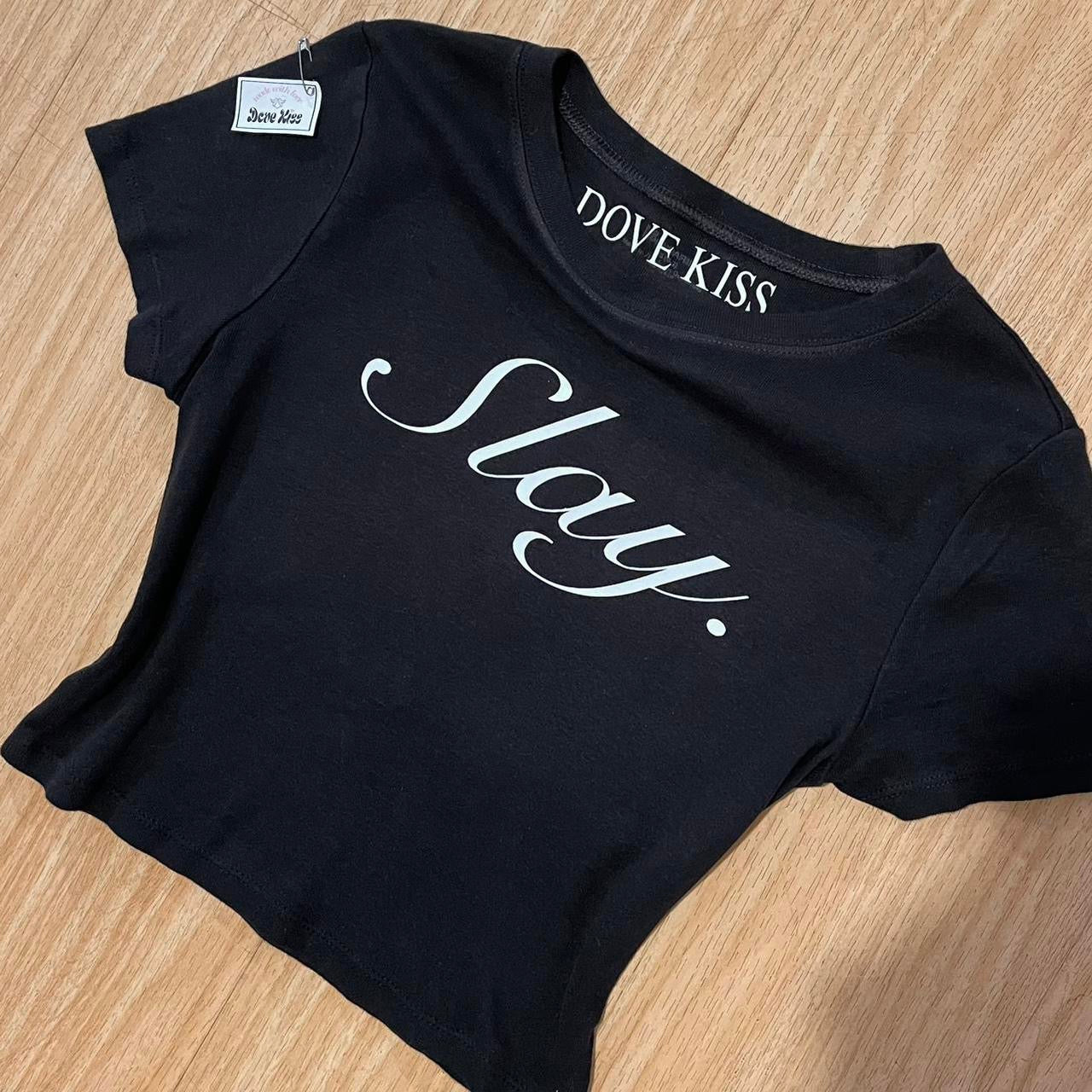 ‘Slay. Always have. Always will.’ Cropped Baby Tee