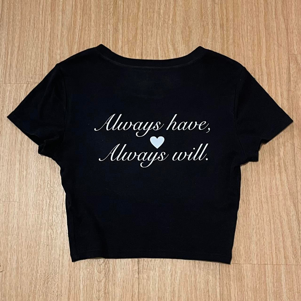 ‘Slay. Always have. Always will.’ Cropped Baby Tee